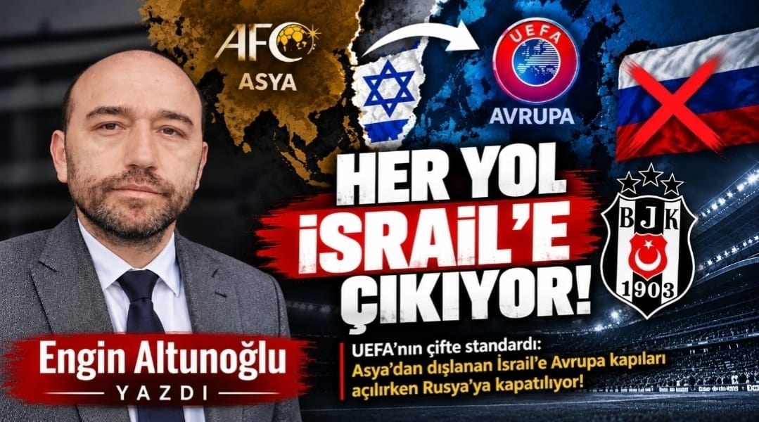 ENGİN ALTUNOĞLU YAZDI : " HER YOL İSRAİL'E ÇIKIYOR! "