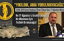 Yıkıldık ama Yorulmayacağız: 17 Ağustos’un Yıldönümünde ATAKDER’den Anlamlı Mesaj