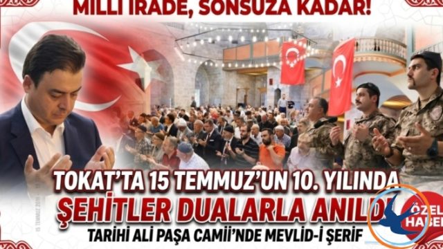 Tokat’ta Millî İradenin 10. Yılı: Şehitlerimiz Ali Paşa Camii’nde Dualarla Anıldı