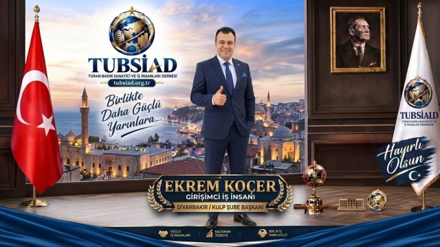 TUBSİAD Diyarbakır / Kulp Şube Başkanlığına Ekrem Koçer Getirildi
