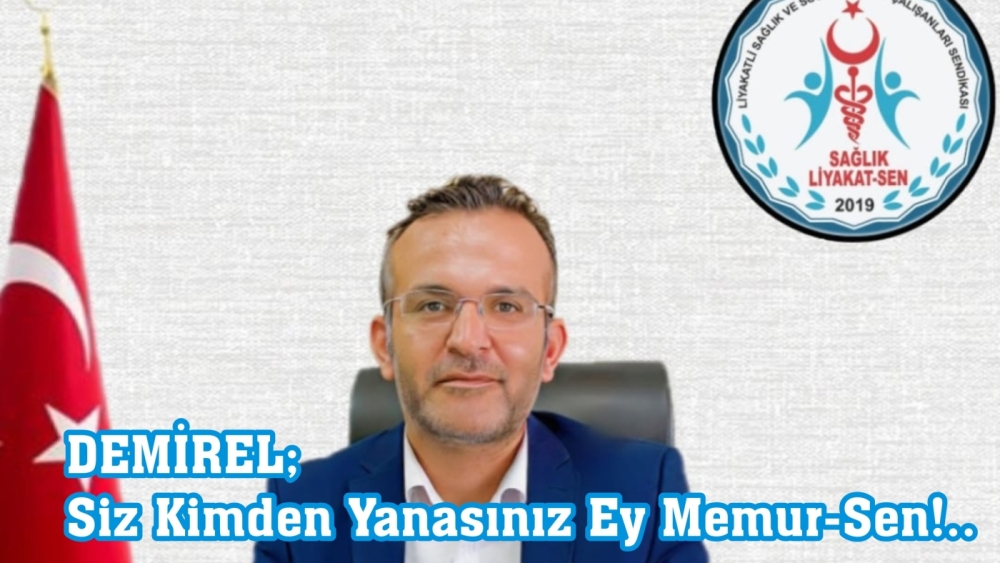 DEMİREL; Siz Kimden Yanasınız Ey Memur-Sen!..